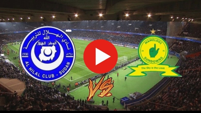 بث مباشر الشوط الثاني من مباراة صن داونز والهلال في دوري أبطال إفريقيا